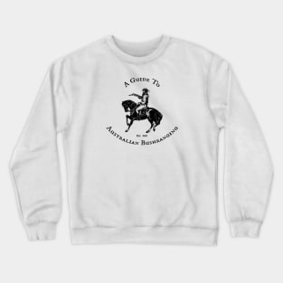 A Guide to Australian Bushranging Crewneck Sweatshirt